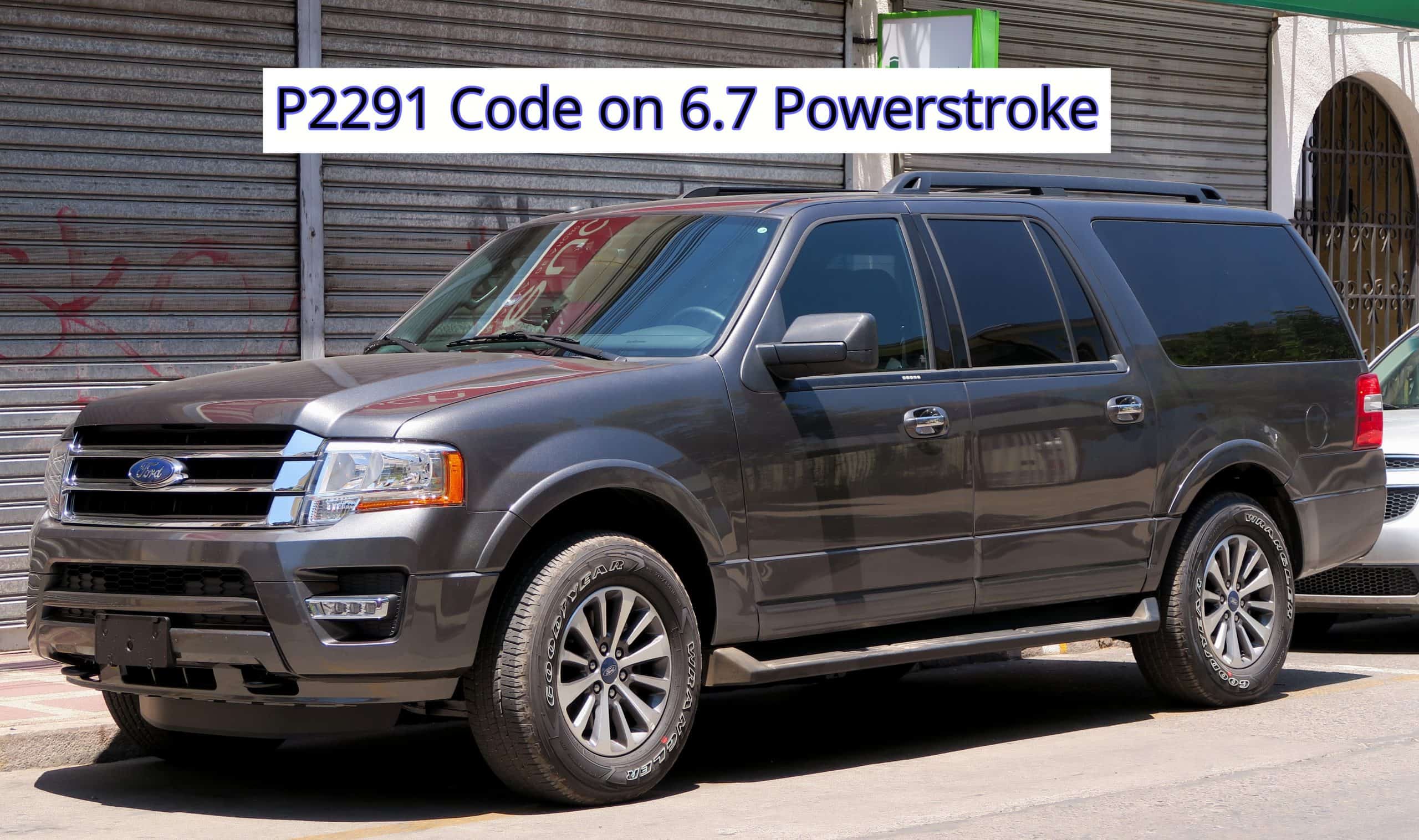 P2291 code on 6 7 powerstroke meaning how to fix